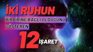 İKİ RUHUN BİRBİRİNE BAĞLI OLDUĞUNU GÖSTEREN İŞARETLER