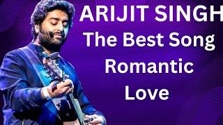 Arijit Singh the best song#arjit romantic New love songs#arijit Singh best songs#arijitsinghromantic