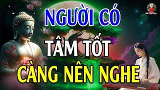 11 LỜI VÀNG PHẬT DẠY Hiểu Rồi Khổ Mấy Cũng Qua, Người Có Tâm Tốt Càng Nên Nghe l Hay Vô Cùng