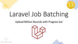 13. Laravel Job Batching | Upload million records | Update progress bar