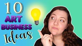 10 Ideas for Starting an ART Business!