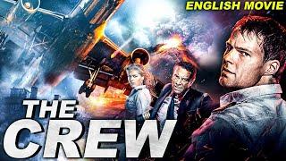 THE CREW - Hollywood Movie | Blockbuster Action Adventure Movie In English | Disaster English Movie