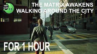 The Matrix Awakens: An Unreal Engine 5 Experience - Walking Around the City FOR 1 HOUR