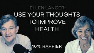 Use Your Thoughts To Improve Health | Ellen Langer