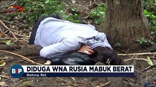 Diduga Mabuk Berat, WNA Rusia di Bali Ditemukan Tertidur di Lahan Kosong BuletiniNewsPagi 05/02