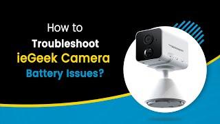 How to Troubleshoot Your ieGeek Camera Battery Issues | How to