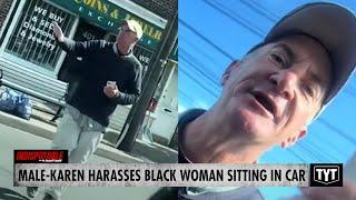 WATCH: Male-Karen Goes BALLISTIC On Black Woman Sitting In Car