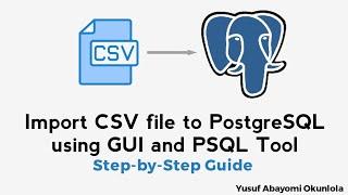 Import CSV file to PostgreSQL using GUI and PSQL Tool: Step-by-Step Guide | Yusuf Okunlola