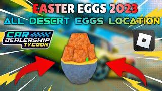 All 7 Desert Eggs Location For Egg Hunt 2023 In Easter Eggs Update | Roblox Car Dealership Tycoon