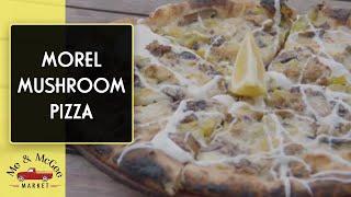 Morel Mushroom Pizza Recipe with Scott McGehee