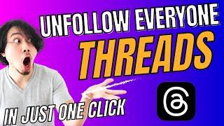 How to Unfollow Everyone on THREADS in just one Click