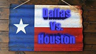 Dallas Vs. Houston Which city is better? Which is the best city in Texas?