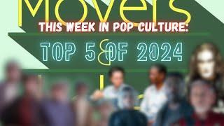 This Week in Pop Culture [Dec. 29nd]: MOVERS & SHAKERS UNLIMITED's TOP 5 of 2024
