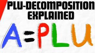 PLU-Decomposition of a Matrix Explained | Linear Algebra