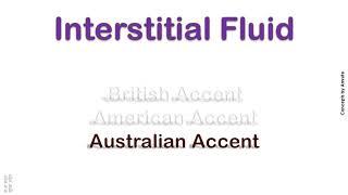 Interstitial Fluid   How to Pronounce Interstitial Fluid in Australian, British, American Accent ?