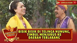 BISIK BISIK DI TELINGA NUNUNG, TIMBUL MENJURUS KE DAERAH TERLARANG - KETOPRAK HUMOR