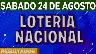 Resultado del sorteo Loteria Nacional del Sábado 24 de Agosto del 2024.