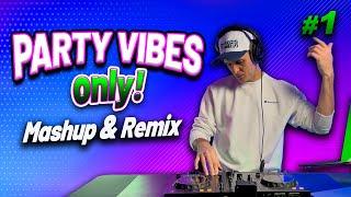 Party Vibes Only!  | Top Remix & Mashup Hits #01  The Best Party Music To Enjoy Everywhere