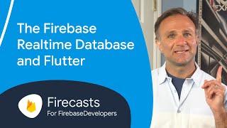 The Firebase Realtime Database and Flutter - Firecasts