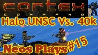 The Revengening! Cortex Command Halo Vs 40k | Neos Plays