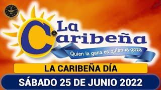 CARIBEÑA DÍA Resultado del SÁBADO 25 DE JUNIO de 2022 