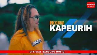 KAPEURIH - IINK KURNIA [Official BM]