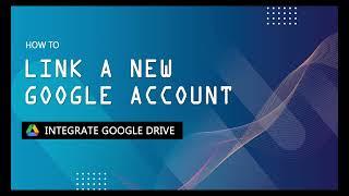 Link a new Google account - Integrate Google Drive - WordPress Plugin