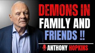 How to Spot Demons in Your Friends and Family | ANTHONY HOPKINS Motivation