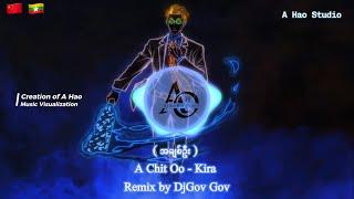 A Chit Oo - Kira Remx by DjGov Gov ( Created by A Hao )