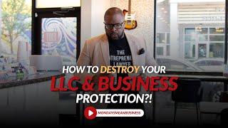 How To Destroy Your LLC And Business Protection?