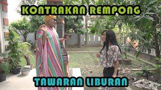 TAWARAN LIBURAN || KONTRAKAN REMPONG EPIOSODE 271