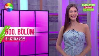 Pazar Sürprizi 600. Bölüm | 15 Haziran 2025