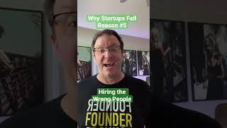 Why Startups Fail #5, Hiring the Wrong People at your Startup.