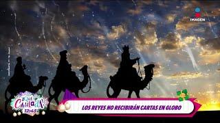 Los Reyes Magos YA NO recibirán carta con GLOBOS | Qué Chulada