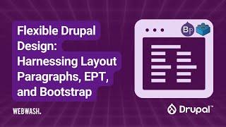 Flexible Drupal Design: Harnessing Layout Paragraphs, EPT, and Bootstrap