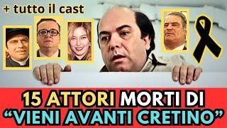 15 Attori MORTI di "VIENI AVANTI CRETINO" (+ il cast)