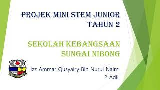 PROJEK MINI STEM JUNIOR OLEH IZZ AMMAR 2 ADIL