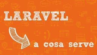 Laravel, cos'è e a cosa serve?