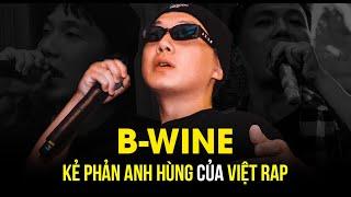 B-Wine: Kẻ Phản Anh Hùng Của Việt Rap