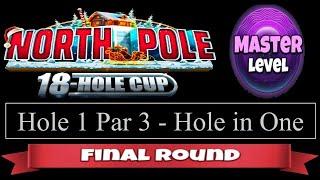 Golf Clash - North Pole 18 Hole Cup - Master - Hole 1, HIO - Final/Weekend Round!