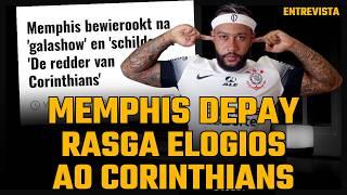 MEMPHIS DEPAY RASGA DE ELOGIOS O CORINTHIANS | ATLETA PRETENDE VOLTAR A SELEÇÃO HOLANDESA