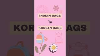 INDIAN BAGS VS KOREAN BAGS #shorts #youtubeshorts