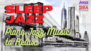 Sleep Jazz: Piano Jazz Music to Relax, Slow Jazz Piano for Sleep (Jazz Music DEA Channel )