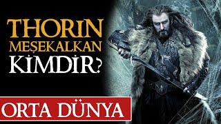 THORIN MEŞEKALKAN KİMDİR? Orta Dünya | Yüzüklerin Efendisi