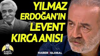 Yılmaz Erdoğan'ın Unutulmaz Levent Kırca Anısı