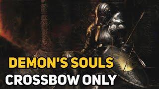 Can You Beat DEMON'S SOULS With Only a Crossbow?