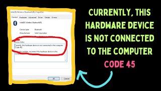 How to Fix Currently, this hardware device is not connected to the computer Code 45 on Windows 11