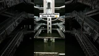 Abandoned Places Then Vs Now #shorts