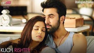 Ae Dil Hai Mushkil | Kuch Rishtey | Dialogue Promo | Aishwarya Rai Bachchan | Ranbir Kapoor