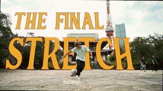 The Final Stretch | Freestyle Football Documentary